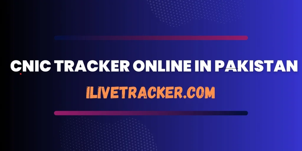 CNIC Tracker Online in Pakistan